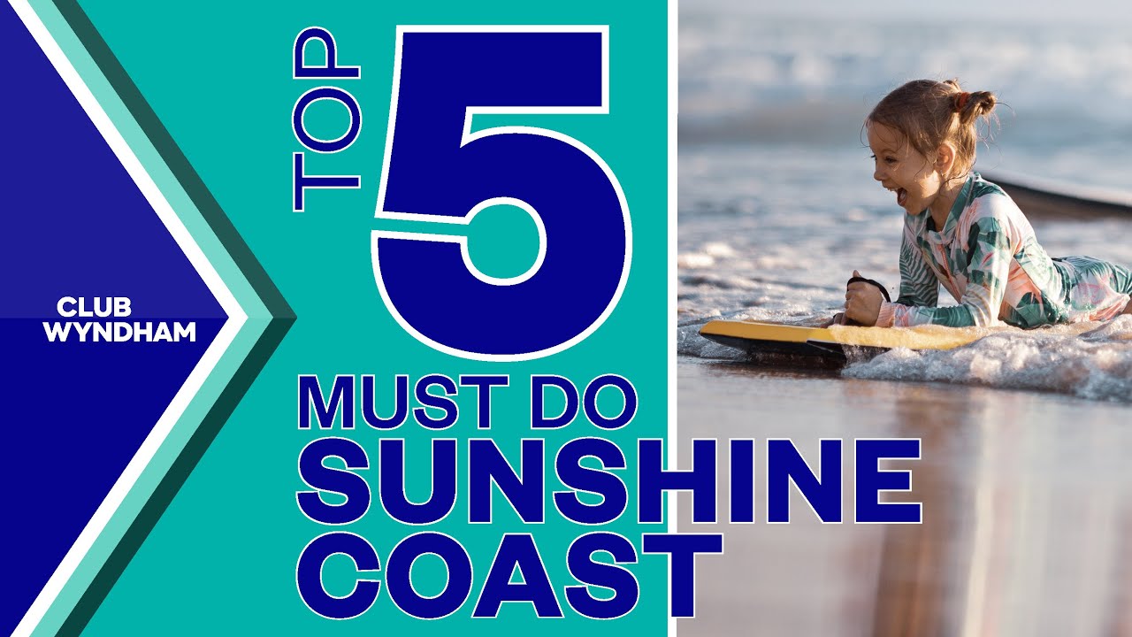 Top 5 Must Do: Sunshine Coast