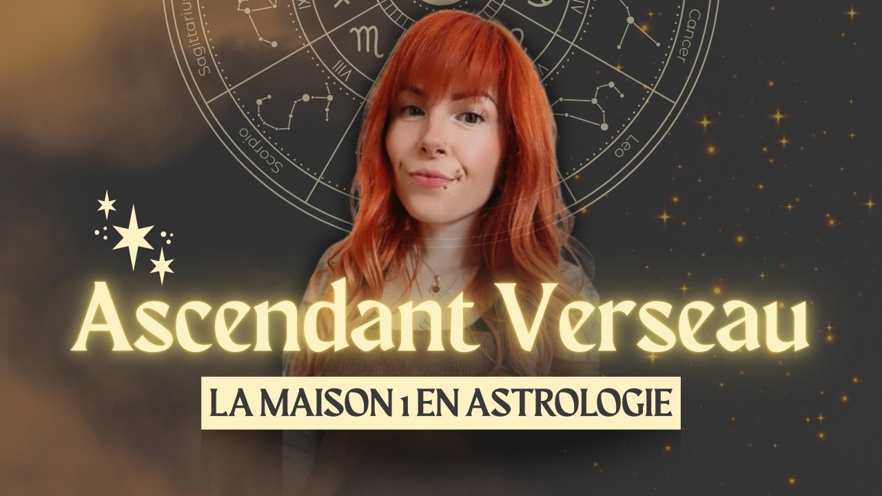 L'ascendant Verseau (et la maison 1) dans le thème astral ✨​♒​