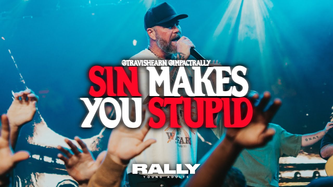 SIN MAKES YOU STUPID | Pastor Travis Hearn | IMPACT CHURCH
