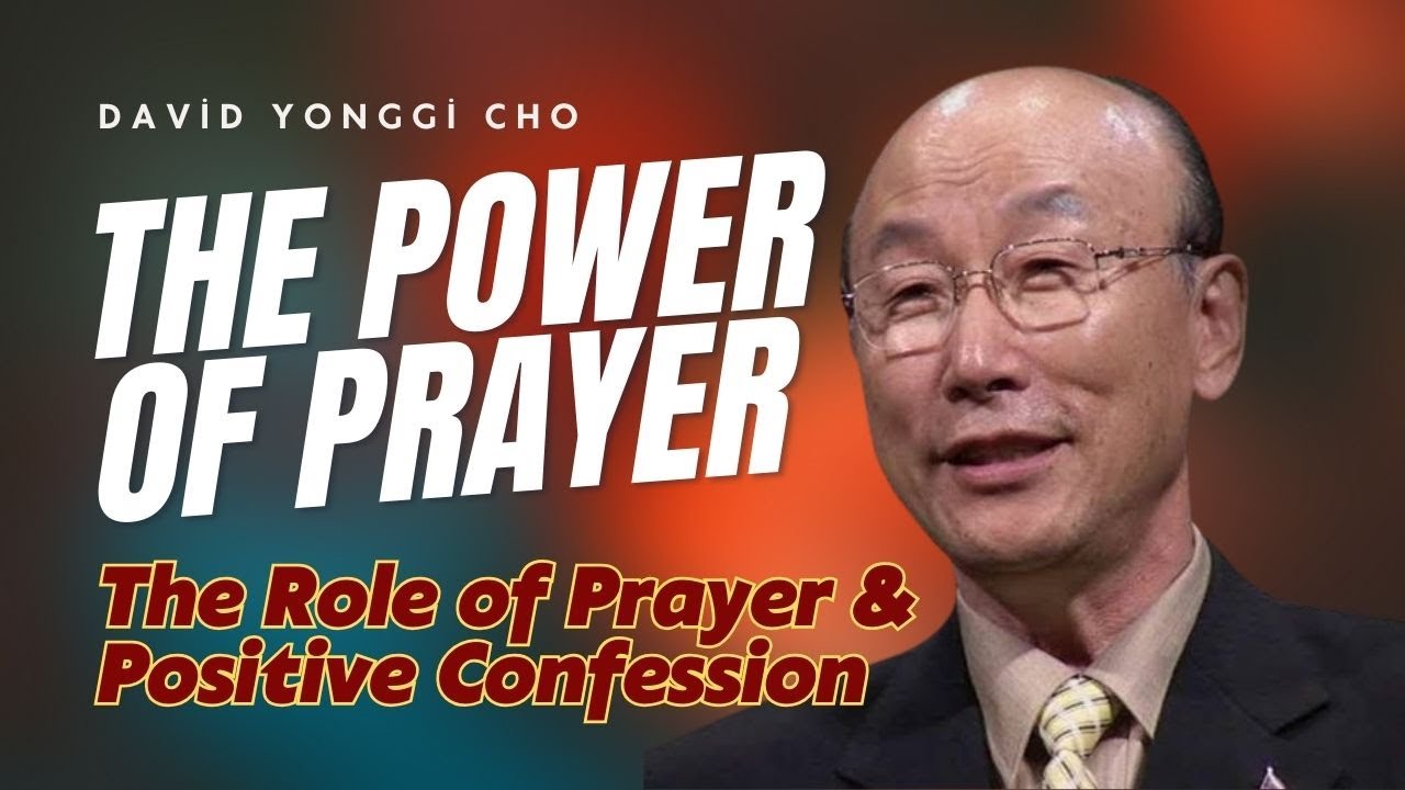 THE POWER OF PRAYER // The role of prayer & Positive Confession # David Yonggi Cho