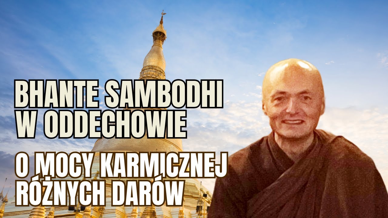 Bhante Sambodhi - dawanie i o mocy karmicznej r&oacute;żnych dar&oacute;w