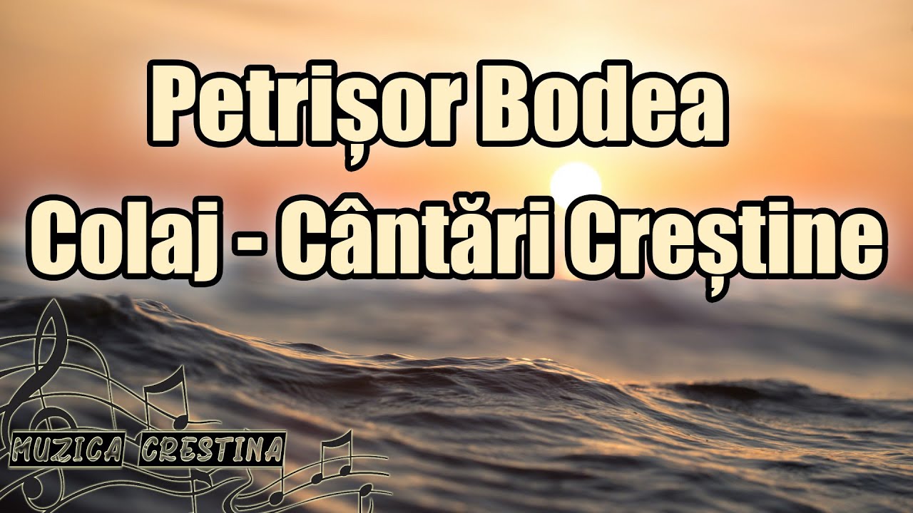 Petrișor Bodea - Colaj cantari crestine