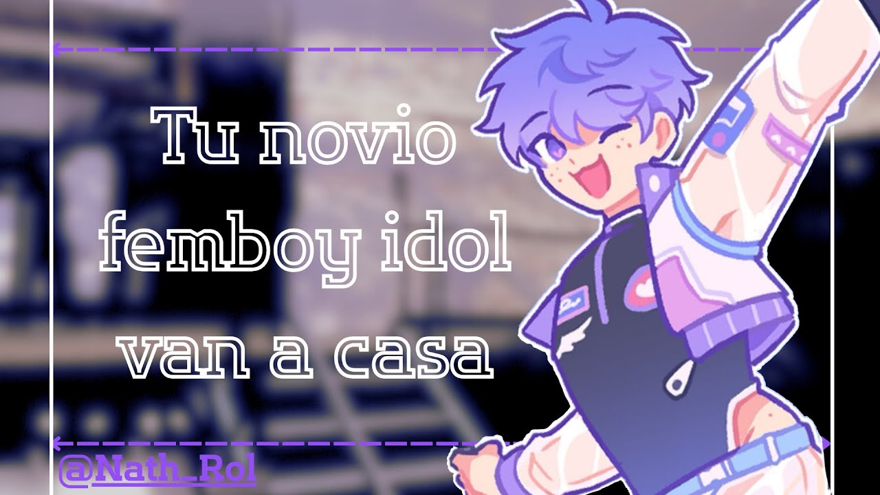 ★ Tu novio femboy idol van a casa | Boy | Yaoi soft ★