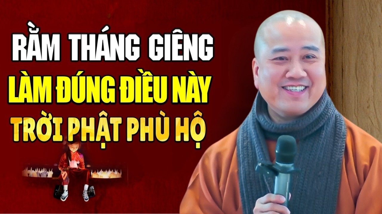 RẰM THÁNG GIÊNG 2026 Làm Đúng Điều Này TRỜI PHẬT PHÙ HỘ, MAY MẮN...  | Thầy Thích Pháp Hòa