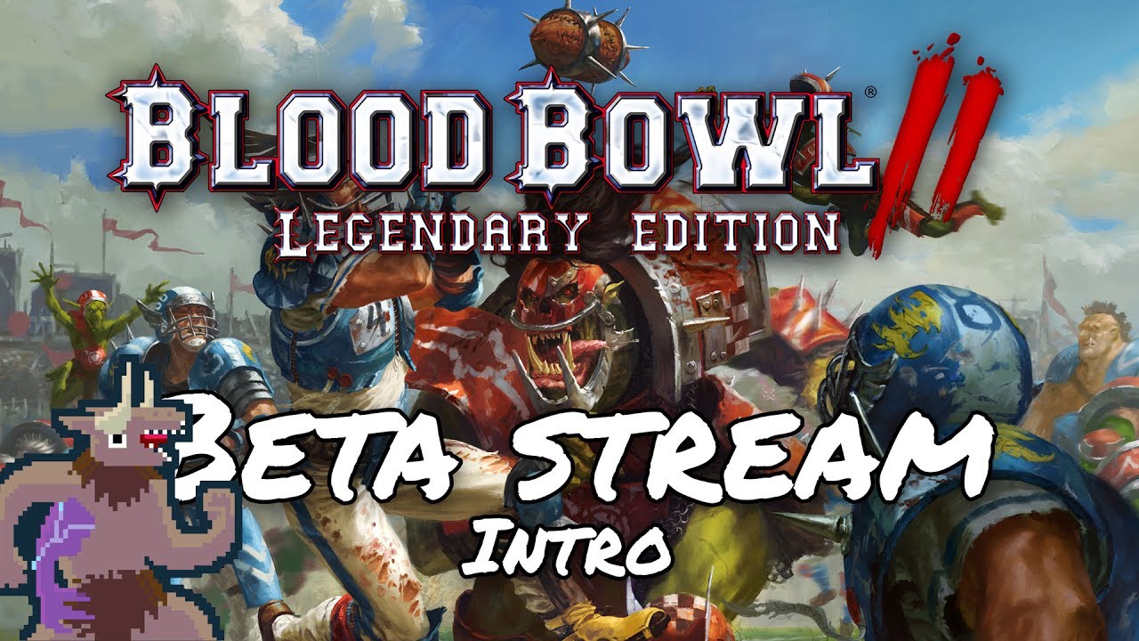 BB2 Legendary Edition Beta Stream with the_sage & EthanSteele - Intro
