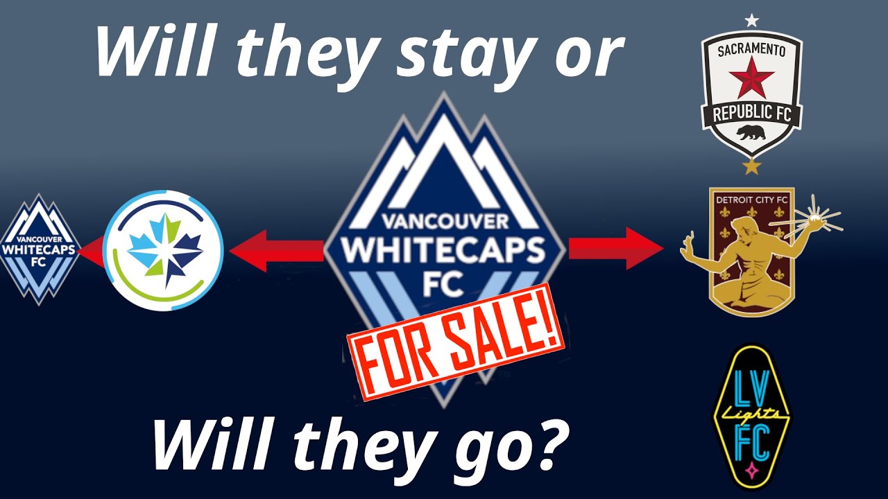 Vancouver Whitecaps for Sale | PART 1 Who will buy?