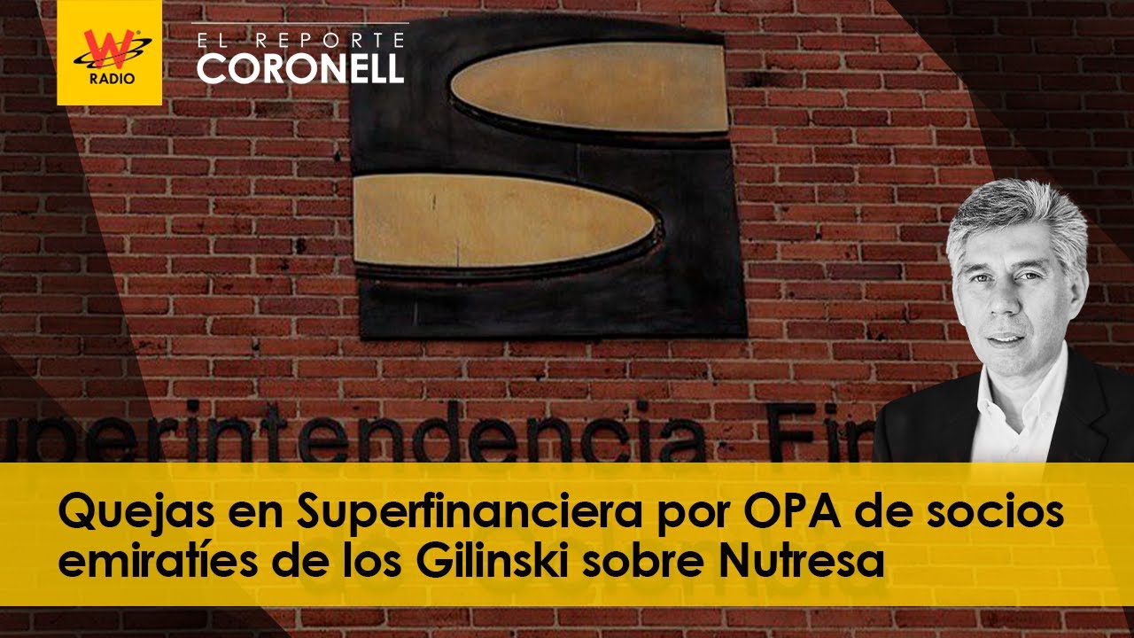 Quejas en Superfinanciera por OPA de socios emiratíes de los Gilinski sobre Nutresa