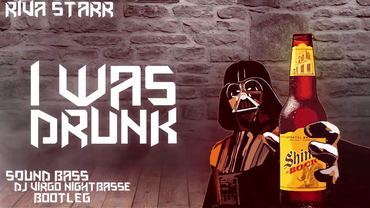 Riva Starr - I WAS DRUNK (SOUND BASS & Dj Virgo NightBasse Bootleg) + DOWNLOAD