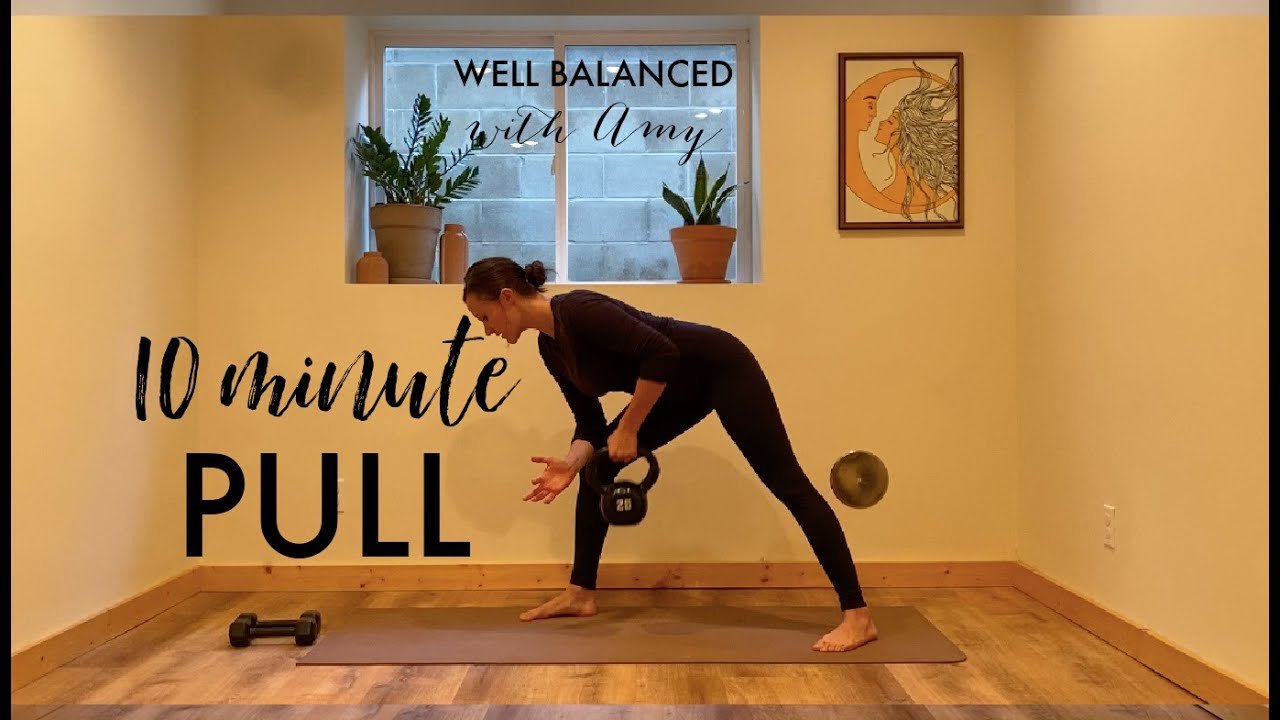 10 minute PULL |  Well Balanced with Amy