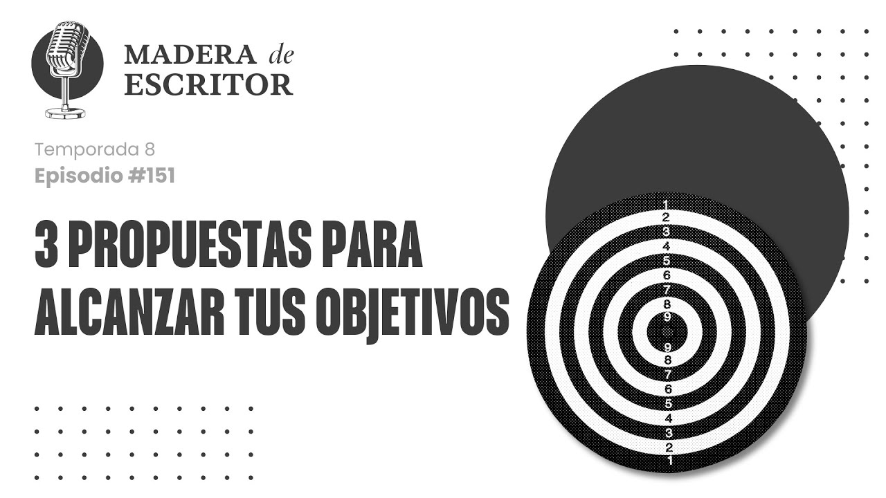 3 PROPUESTAS para ALCANZAR tus OBJETIVOS