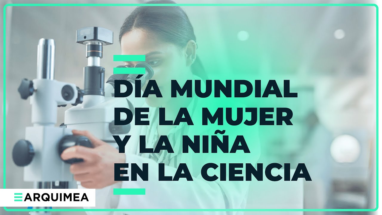 Día Internacional de la Mujer y la Niña en la Ciencia | ARQUIMEA