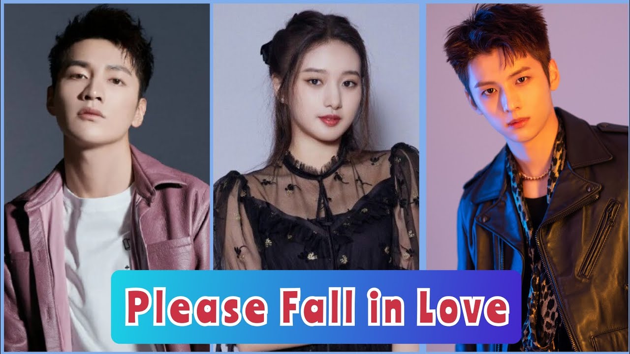 Please Fall in Love - Chinese Drama