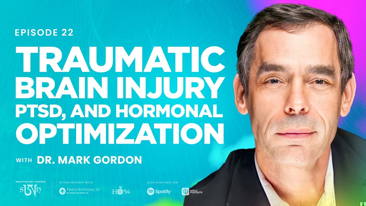 Dr. Mark Gordon: Traumatic Brain Injury, PTSD, and Hormonal Optimization
