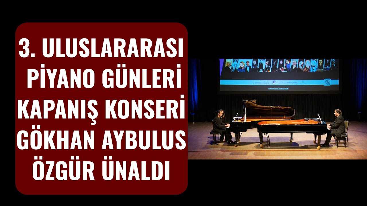 3. ULUSLARARASI PİYANO GÜNLERİ - GÖKHAN AYBULUS & ÖZGÜR ÜNALDI (22 NİSAN 2022)
