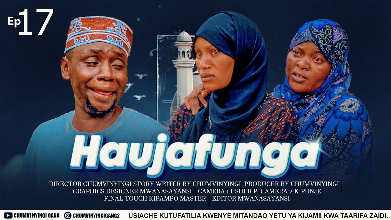 HAUJAFUNGA - EPISODE 17 | CHUMVINYINGI & GALASA