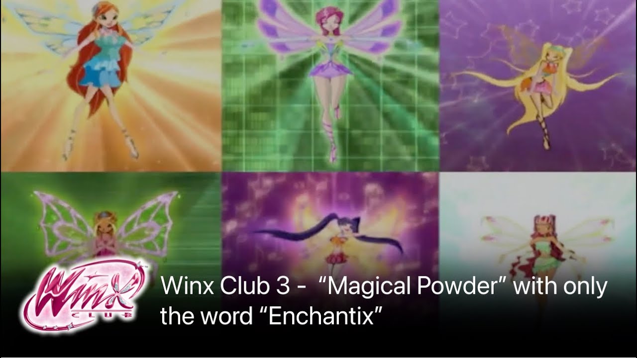 Winx Club 3 - ''Magical Powder'' with only the word ''Enchantix''