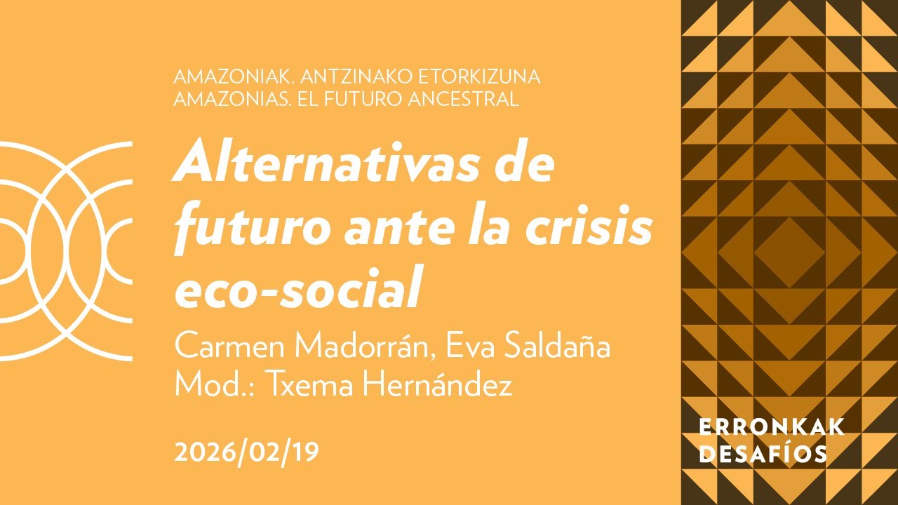 Alternativas de futuro ante la crisis eco-social; Carmen Madorrán, Eva Saldaña | San Telmo Museoa