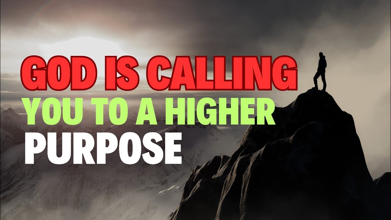 10 Signs God is Calling You to a Higher Purpose- Christian motivation