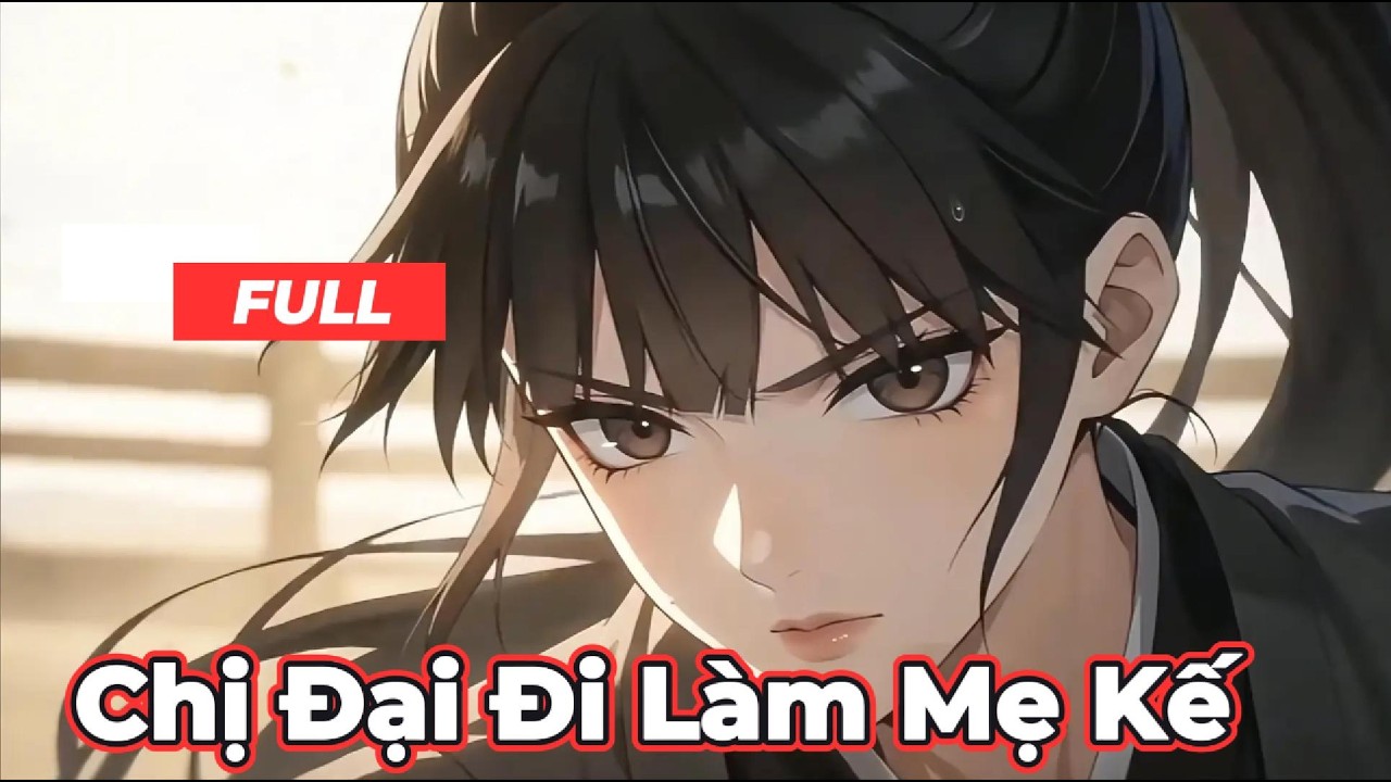 Full Bộ | Chị Đại Đi Làm Mẹ Kế  ! - Chipbi Chipbi