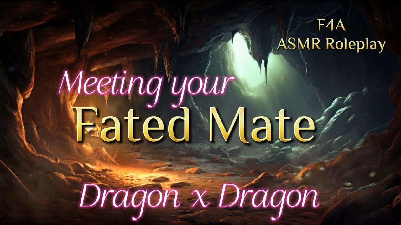 Meeting your Fated Mate [F4A] [Dragon Listener x Dragon Speaker] ASMR Roleplay
