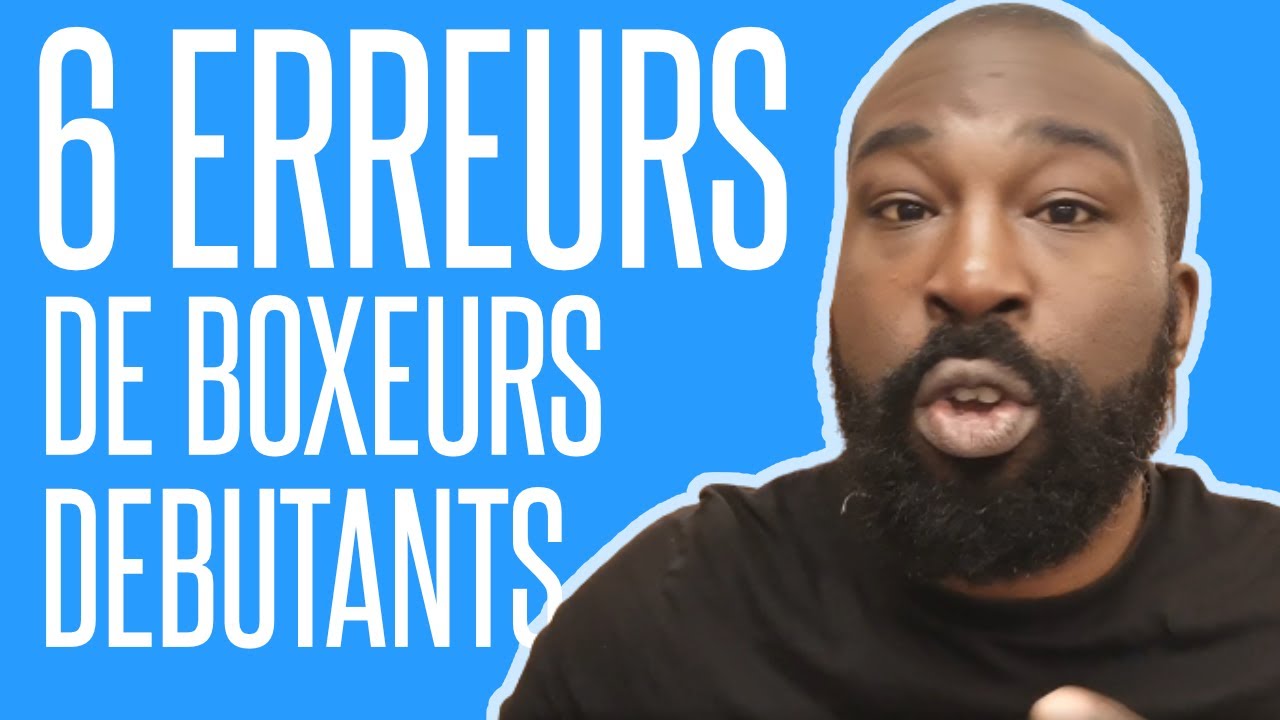 6 ERREURS QUE FONT LES BOXEURS DÉBUTANTS (AMÉLIORER SA TECHNIQUE EN BOXE ANGLAISE)
