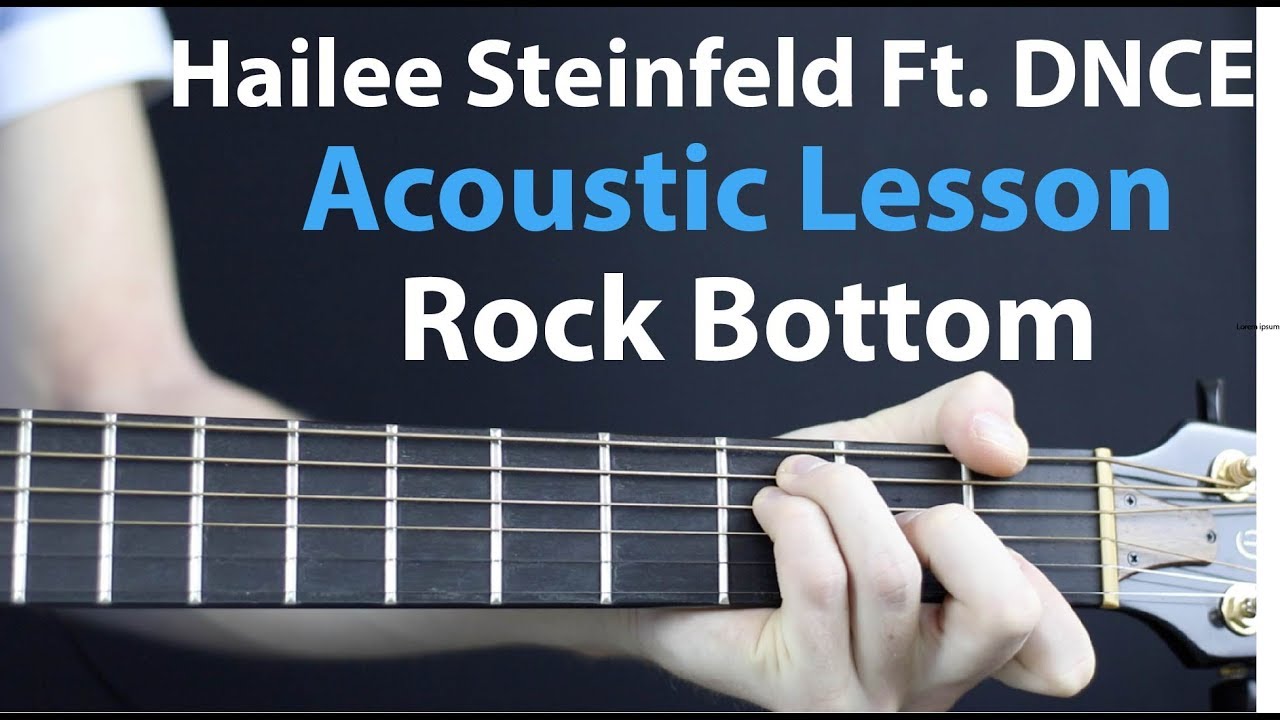 Rock Bottom - Hailee Seinfeld Ft. DNCE: Acoustic Guitar Lesson