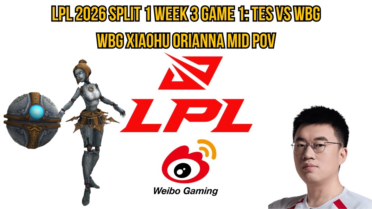 LPL 2026 Split 1 Week 3 Game 1: TES vs WBG | WBG Xiaohu Orianna Mid POV
