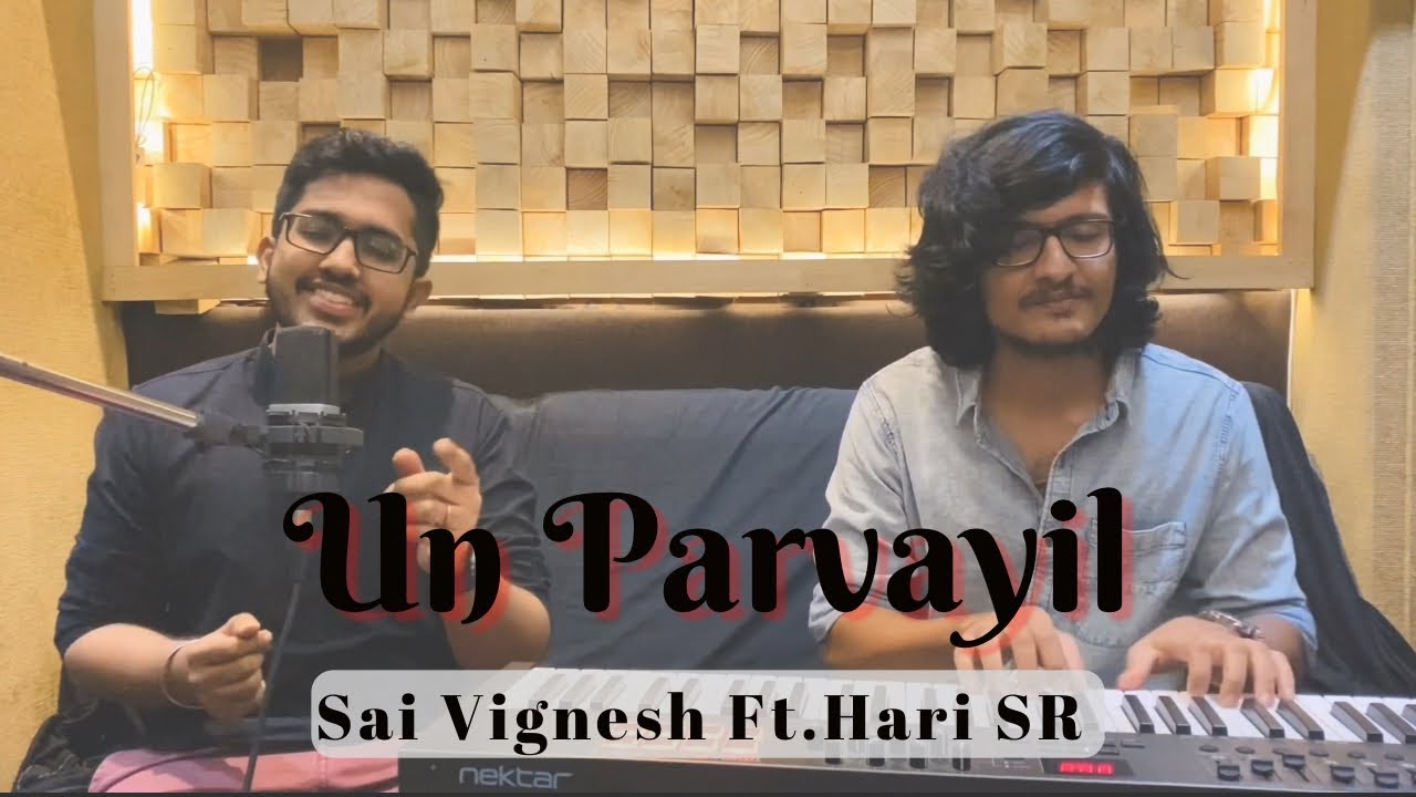Un Parvayil | Sai Vignesh | Hari SR