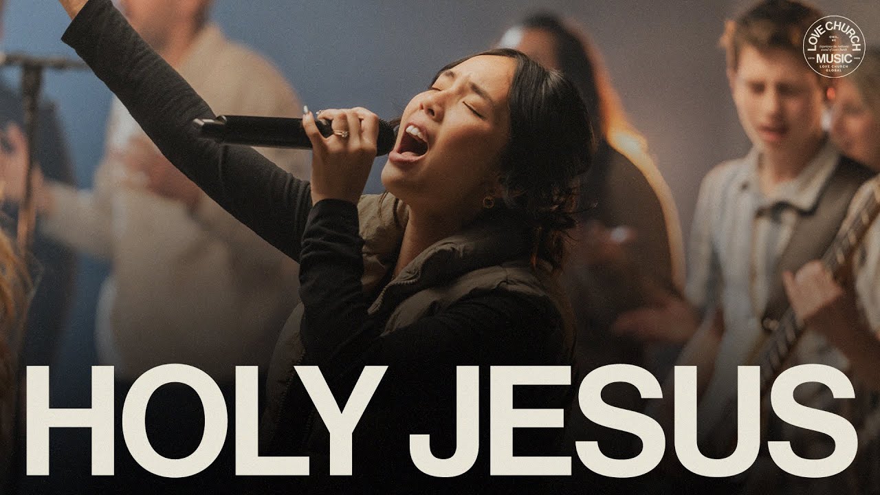 Holy Jesus | Love Church Music ft. Lana Sivadge