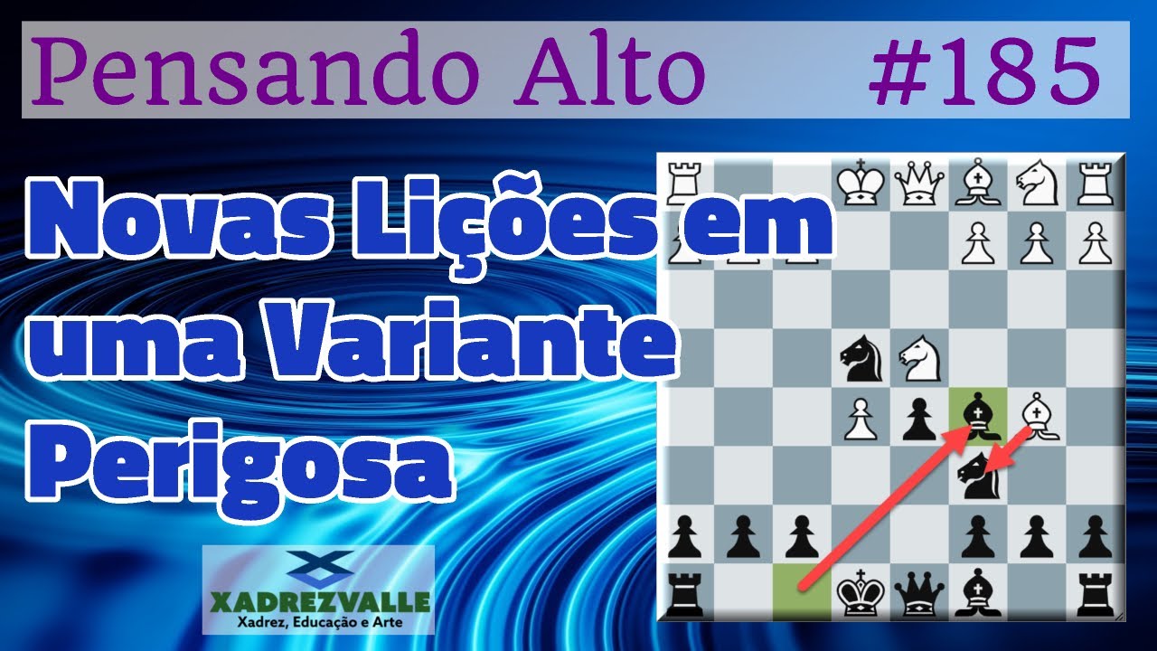 Novas Lições em uma Variante Perigosa | [Xadrez] Pensando Alto #185