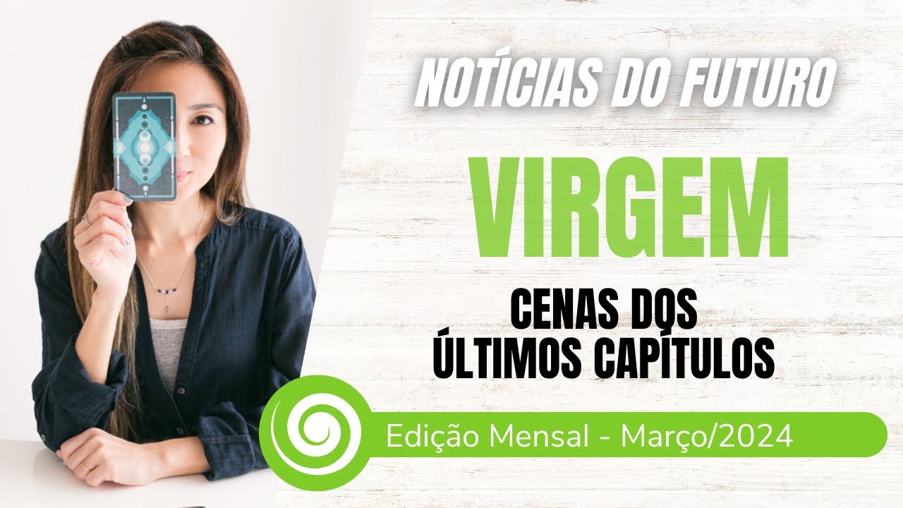 VIRGEM MARÇO: MÊS DA VIRADA ASTROLÓGICA, ÚLTIMOS CAPÍTULOS DA HISTÓRIA | Tarot