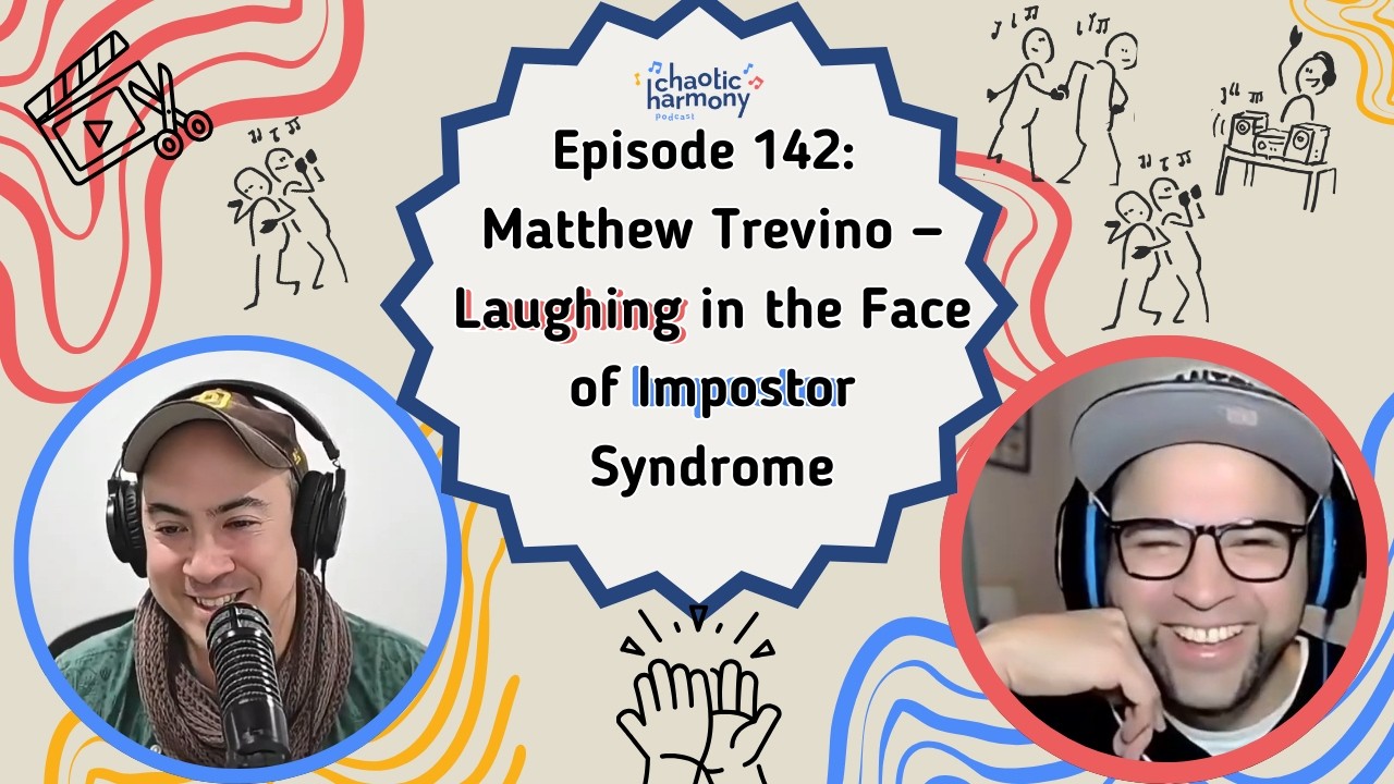 142: Matthew Trevino — Laughing in the Face of Impostor Syndrome - Chaotic Harmony Podcast