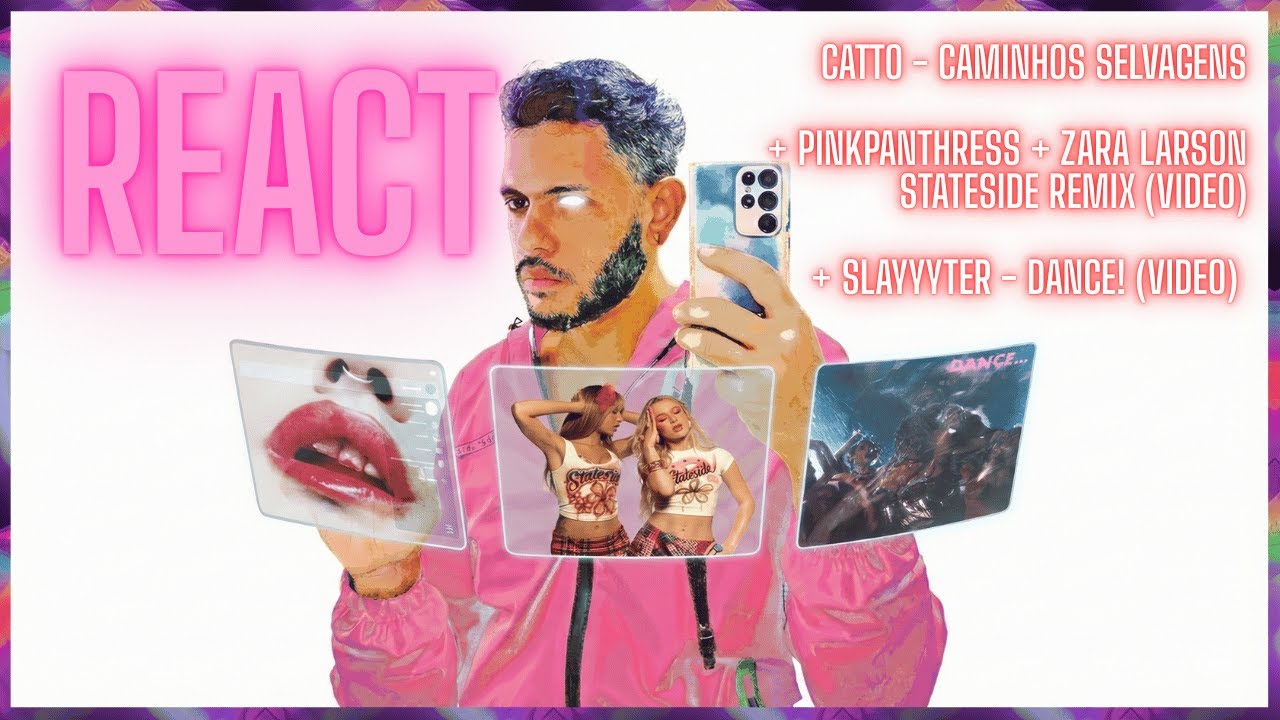 HINOOOS! - REACT CATTO  - CAMINHOS SELVAGENS + PINKPANTHRESS - STATESIDE FT ZARA + SLAYYYTER - DANCE