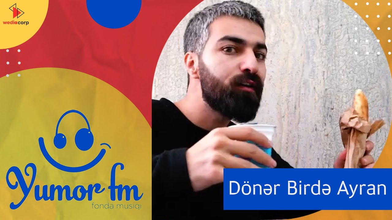 Sabit Hüseynov - Dönər bir də Ayran @YumorFmAzOfficial