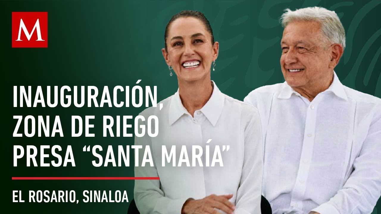 AMLO encabeza la inauguración de zona de riego de la presa “Santa María”, en Sinaloa