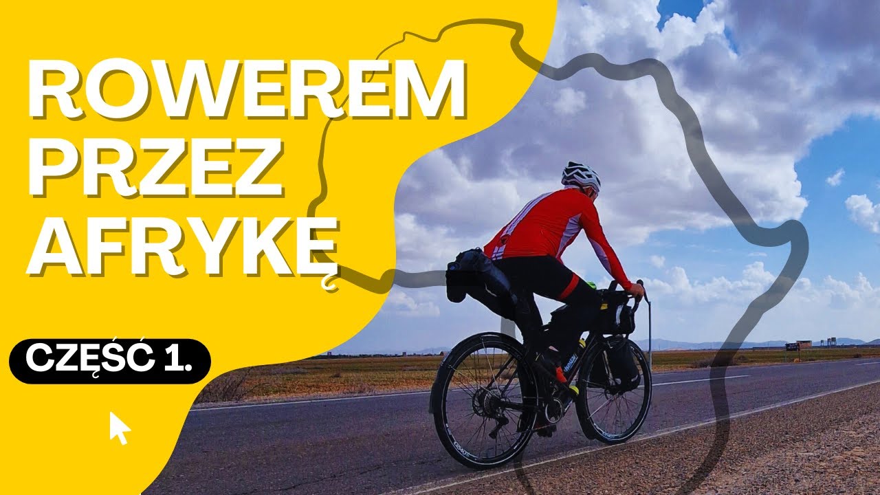 ROWEREM PRZEZ AFRYKĘ (część 1)