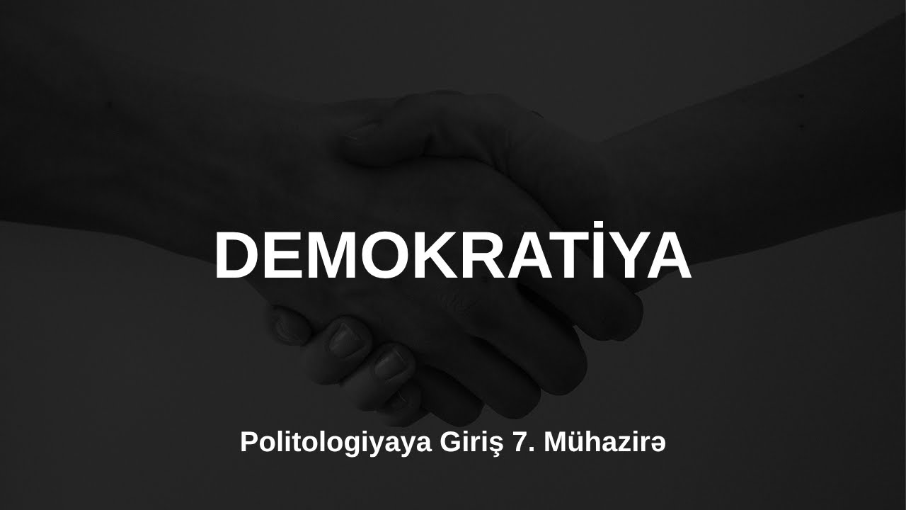 Politologiyaya Giriş | Demokratiya Nədir? Tarixi və Nəzəriyyələri