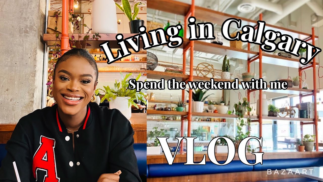 Life in Canada Vlog| How to spend a weekend in CALGARY