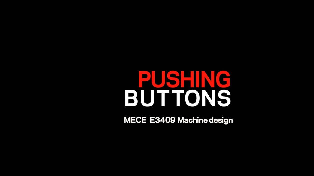 PUSHING BUTTONS: mechanical engineering machine design