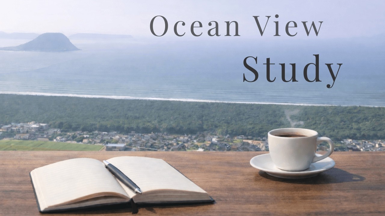 Ocean View Study Music 1 час | Расслабляющий фокус и Chill BGM