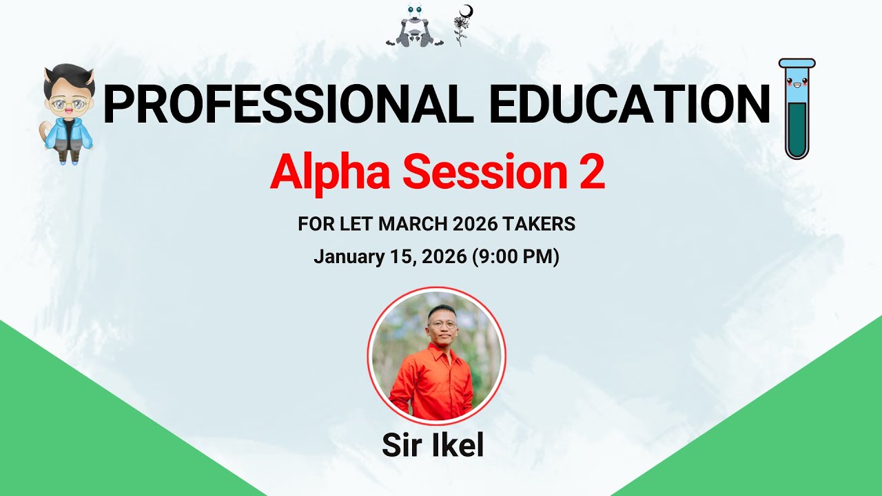 PROFESSIONAL EDUCATION | ALPHA SESSION 2 | LET MARCH 2026 | SIR IKEL