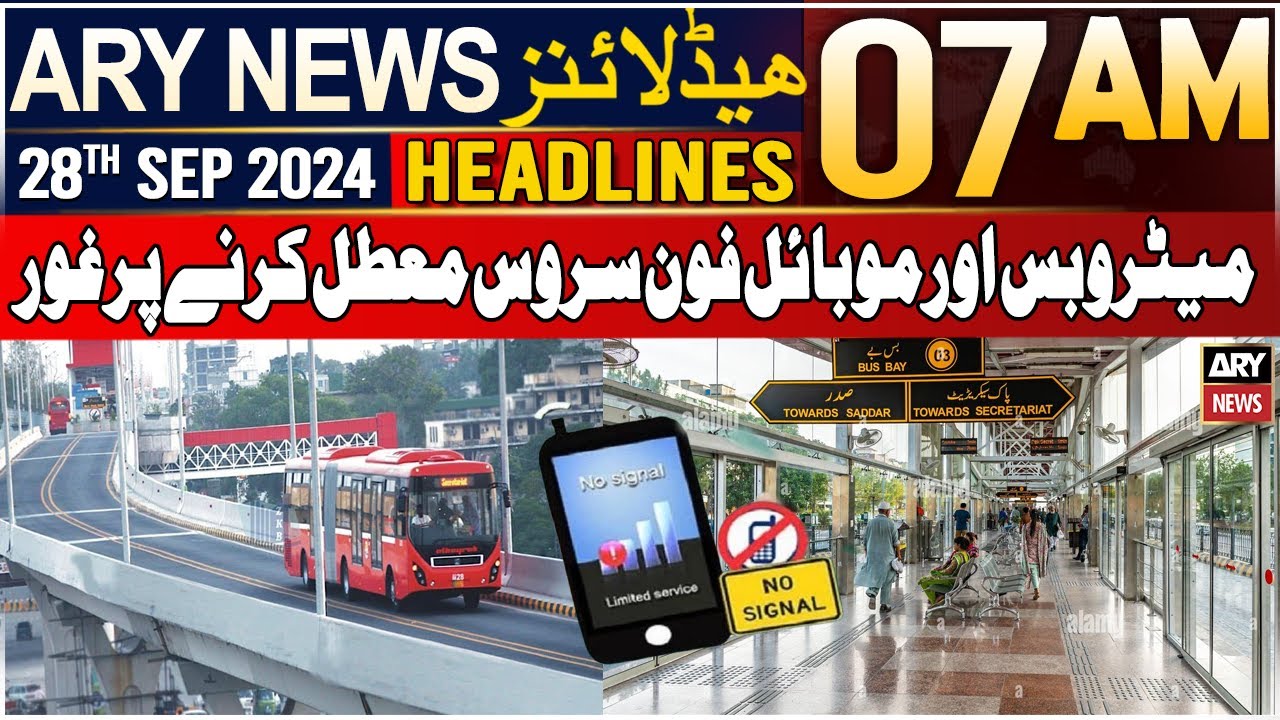 ARY News 7 AM Headlines | 28th September 2024 | Metro Bus And Mobile Phone Service Suspended
