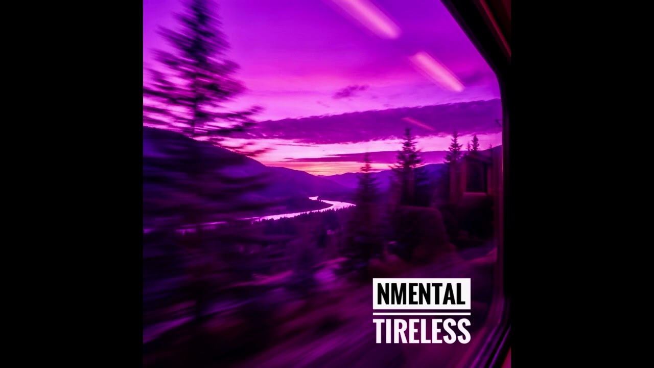 NMENTAL - Tireless