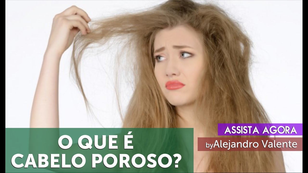 O que é cabelo poroso?