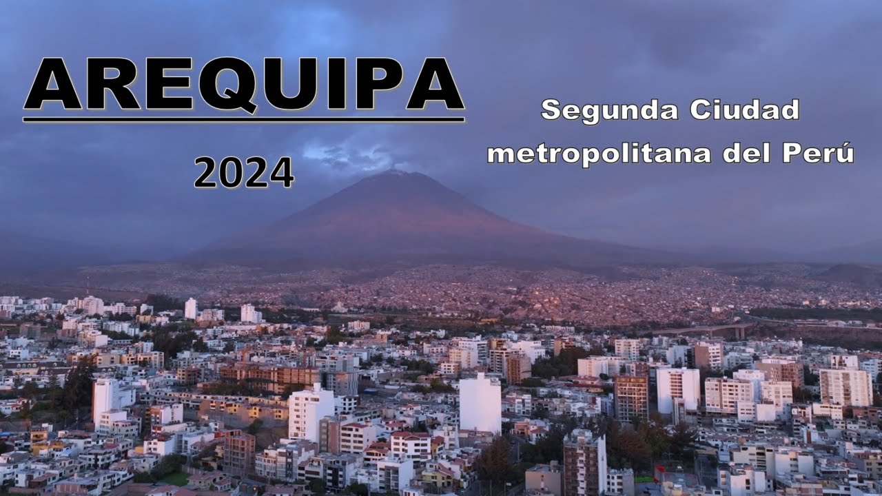 AREQUIPA 2024 / Ciudad Metropolitana mas importante y moderna del interior del Perú.
