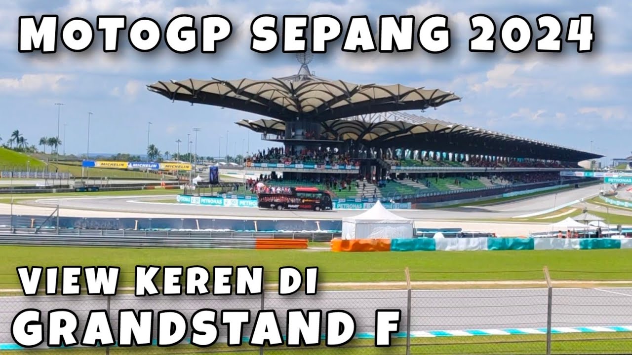 MotoGP Sepang 2024, view di Grandstand F, tips dan trik ke sirkuit