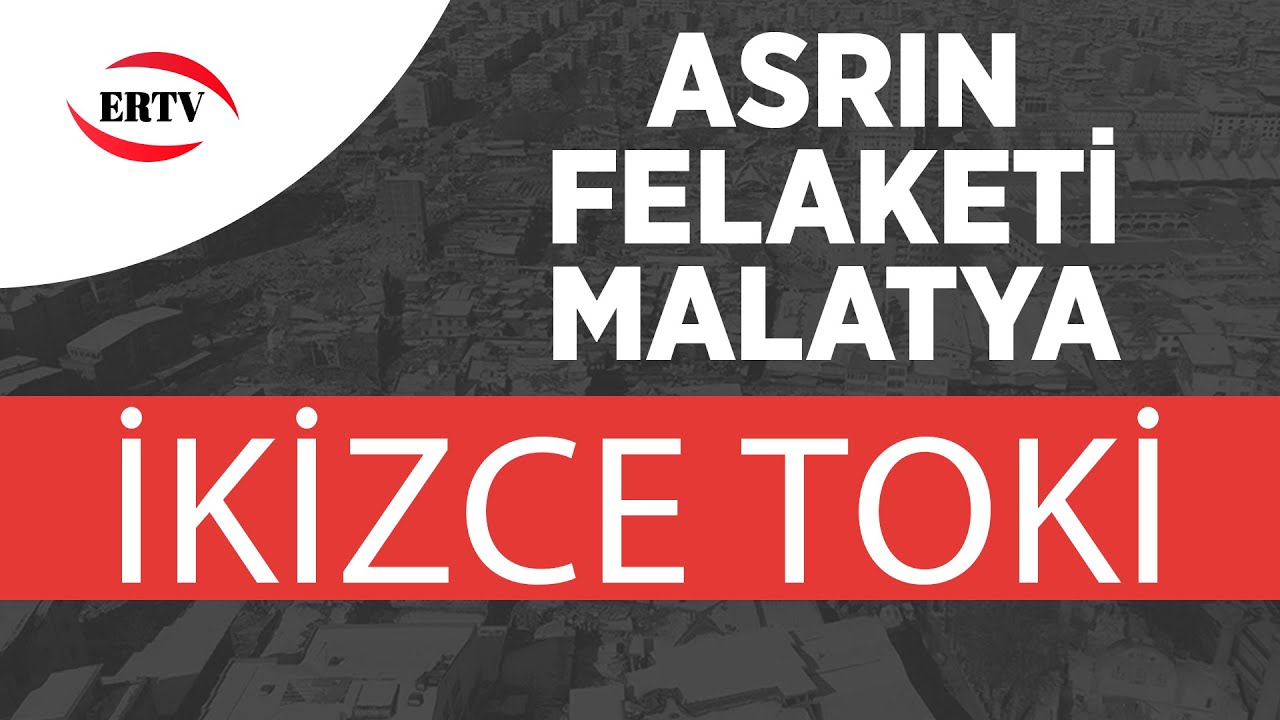 ASRIN FELAKETİ (MALATYA) İKİZCE TOKİ
