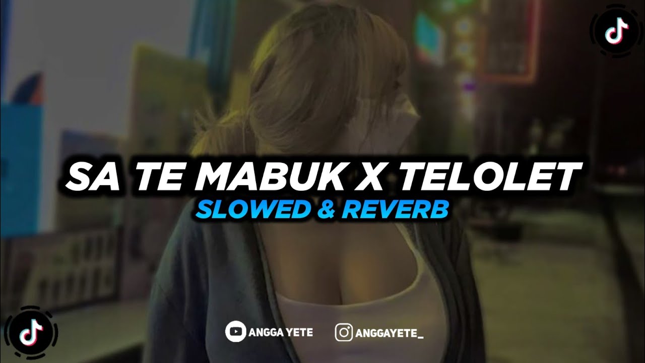 DJ SA TE MABUK X TELOLET (Slowed & Reverb) 🎧