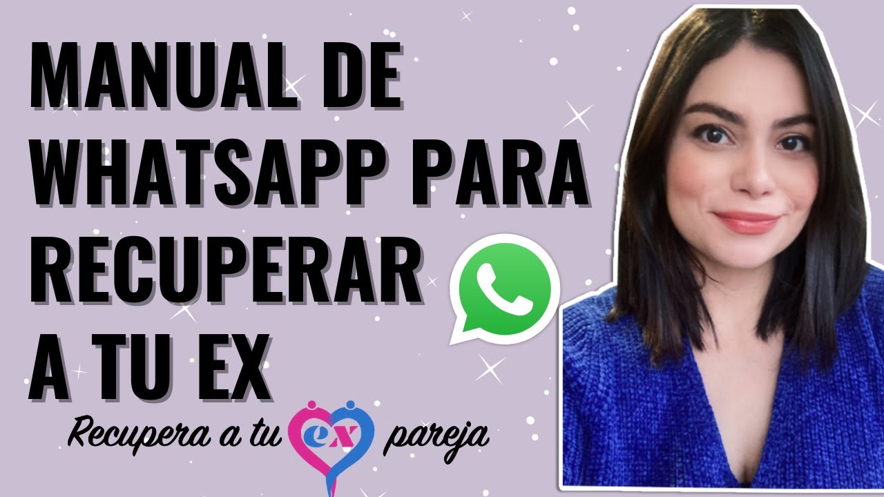 MANUAL de MENSAJES en WHATSAPP para RECUPERAR A TU EX PAREJA | COMUNICACIÓN ASERTIVA