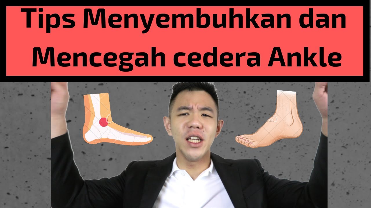 Cara Paling Ampuh Menyembuhkan dan Mencegah Cedera Ankle